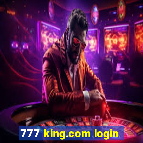 777 king.com login